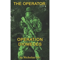 Operation Diomedes: The Operator Book 3