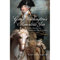 George Washington's Momentous Year: Twelve Months That Transformed the Revolution, Vol. I: The Philadelphia Campaign, July to December 1777 Volume 1