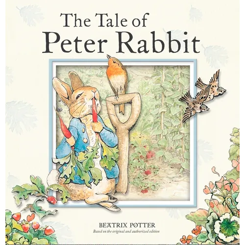 The Tale of Peter Rabbit: Based on the Original and Authorized Edition