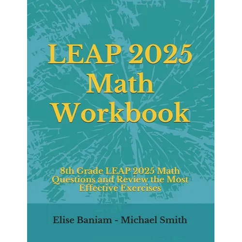 LEAP 2025 Math Workbook: 8th Grade LEAP 2025 Math Questions and Review the Most Effective Exercises