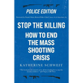 Stop the Killing: How to End the Mass Shooting Crisis, Police Edition