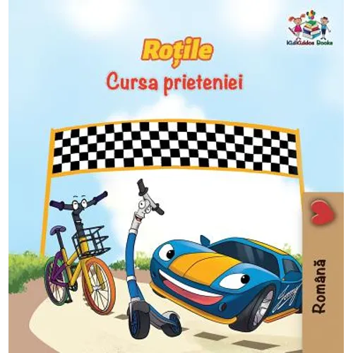 The Wheels The Friendship Race (Romanian Book for Kids): Romanian Children's Book