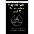 Magical Acts, Hypercubes and Pi: Meanderings through science, medicine and mathematics