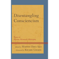 Disentangling Consciencism: Essays on Kwame Nkrumah's Philosophy