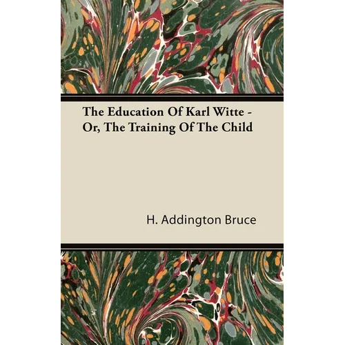 The Education Of Karl Witte - Or, The Training Of The Child