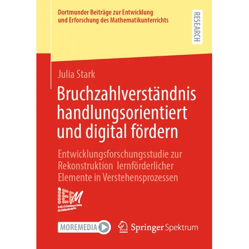Bruchzahlverständnis Handlungsorientiert Und Digital Fördern: Entwicklungsforschungsstudie Zur Rekonstruktion Lernförderlicher Elemente in Verstehensp