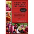 Juicing and Smoothies for Fibroid: 1500 Days Juicing and Smoothie Recipes for Fibroid Health and Restore Productive Life