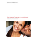 Sex, Love, and Marriage--A Celebration: The Song of Solomon