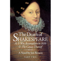 The Death of Shakespeare Part Two: As it was accomplisht in 1616 and the causes thereof