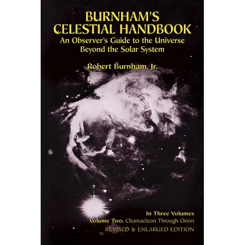 Burnham's Celestial Handbook, Volume Two: An Observer's Guide to the Universe Beyond the Solar System Volume 2