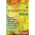 A Dissenting Voice: Essays, Addresses, Reviews, Polemics, Diversions: 1959-2018