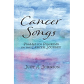 Cancer Songs: Psalms for Pilgrims on the Cancer Journey