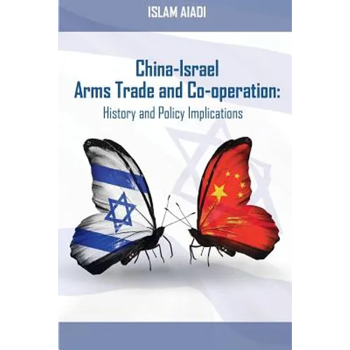 China-Israel Arms Trade and Co-operation: History and Policy Implications