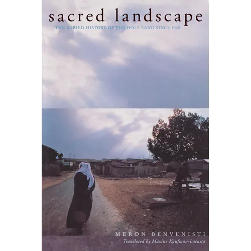 Sacred Landscape: The Buried History of the Holy Land Since 1948