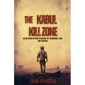 The Kabul Kill Zone: An Air Force Officer's Account of Leadership, Loss, and Survival
