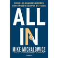All In: Cómo Los Grandes Líderes Construyen Equipos Exitosos / All In: How Great Leaders Build Unstoppable Teams