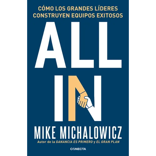 All In: Cómo Los Grandes Líderes Construyen Equipos Exitosos / All In: How Great Leaders Build Unstoppable Teams
