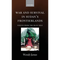 War and Survival in Sudan's Frontierlands: Voices from the Blue Nile