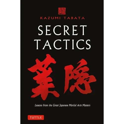 Secret Tactics: Lessons from the Great Japanese Martial Arts Masters
