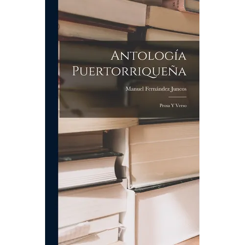 Antología Puertorriqueña: Prosa y Verso