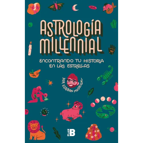 Astrología Milenial: Encontrando Tu Historia En Las Estrellas / Millennial Astrology. Finding Your Story in the Stars