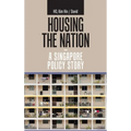 Housing the Nation - a Singapore Policy Story