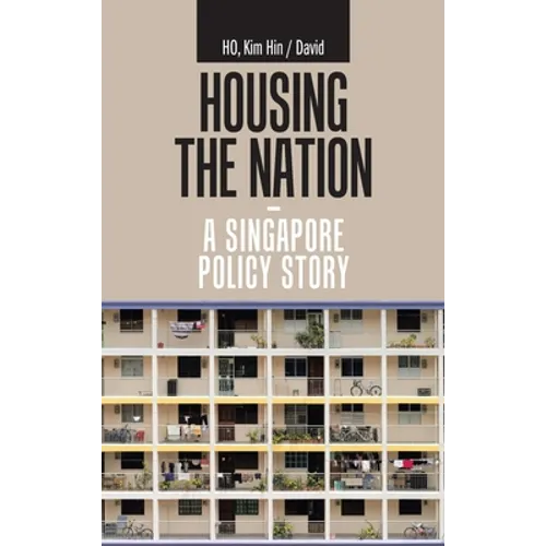 Housing the Nation - a Singapore Policy Story