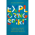 Exploring Spirit: Finding What Matters in a Broken World