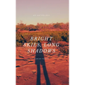 Bright Skies, Long Shadows