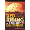 Red Rising and Philosophy: Break the Chains!