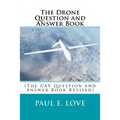 The Drone Question and Answer Book: (The UAV Question and Answer Book Revised)