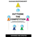 Outthink the Competition: How Innovative Companies and Strategists See Options Others Ignore
