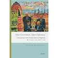 Open Government, Open Diplomacy: Conversations with a Former American Diplomat M. André Goodfriend