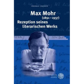 Max Mohr (1891-1937). Rezeption Seines Literarischen Werks