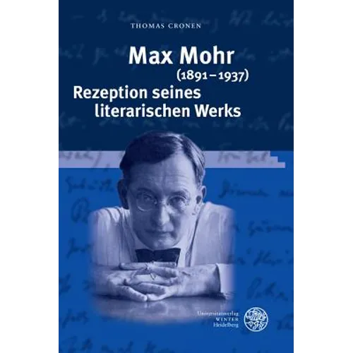 Max Mohr (1891-1937). Rezeption Seines Literarischen Werks