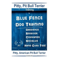 Pitty, Pit Bull Terrier Training By Blue Fence DOG Training, Obedience, Behavior, Commands, Socialize, Hand Cues Too Pitty: American Pit Bull Terrier