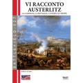 Vi racconto Austerlitz: La campagna, la battaglia, i luoghi e le truppe