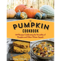 The Pumpkin Cookbook, 2nd Edition: 139 Recipes Celebrating the Versatility of Pumpkin and Other Winter Squash