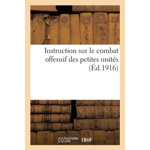 Instruction Sur Le Combat Offensif Des Petites Unités