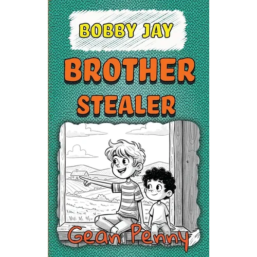 Bobby Jay, Brother Stealer: a reluctant reader chapter book