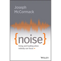 Noise: Living and Leading When Nobody Can Focus