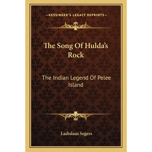 The Song Of Hulda's Rock: The Indian Legend Of Pelee Island