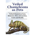 Veiled Chameleons as Pets. Veiled Chameleon Care, Behavior, Diet, Interaction, Costs and Health.