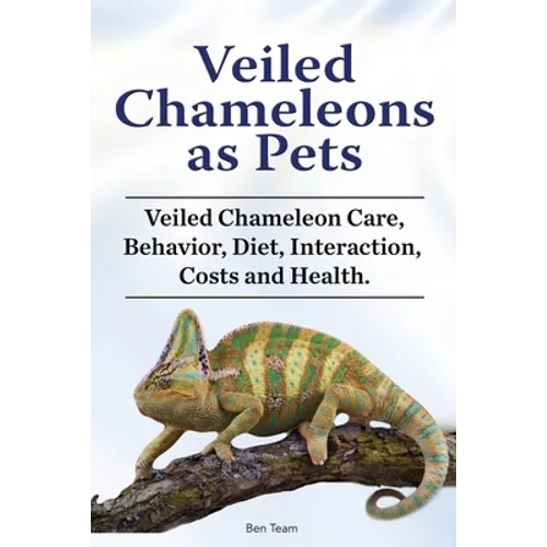 Veiled Chameleons as Pets. Veiled Chameleon Care, Behavior, Diet, Interaction, Costs and Health.