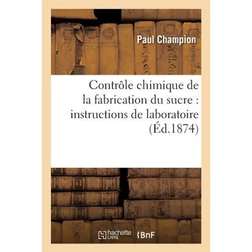 Contrôle Chimique de la Fabrication Du Sucre: Instructions de Laboratoire
