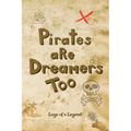 Pirates are Dreamers Too: Logs of a Legend