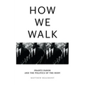 How We Walk: Frantz Fanon and the Politics of the Body