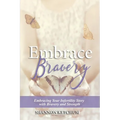 Embrace Bravery: Embracing Your Infertility Story with Bravery and Strength