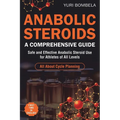 Anabolic Steroids. A Comprehensive Guide: Safe and Effective Anabolic Steroid Use for Athletes of All Levels. All about cycle planning, In-Depth Profi
