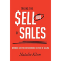 Taking the Sell out of Sales: Discover How You Can Overcome the Fear of Selling